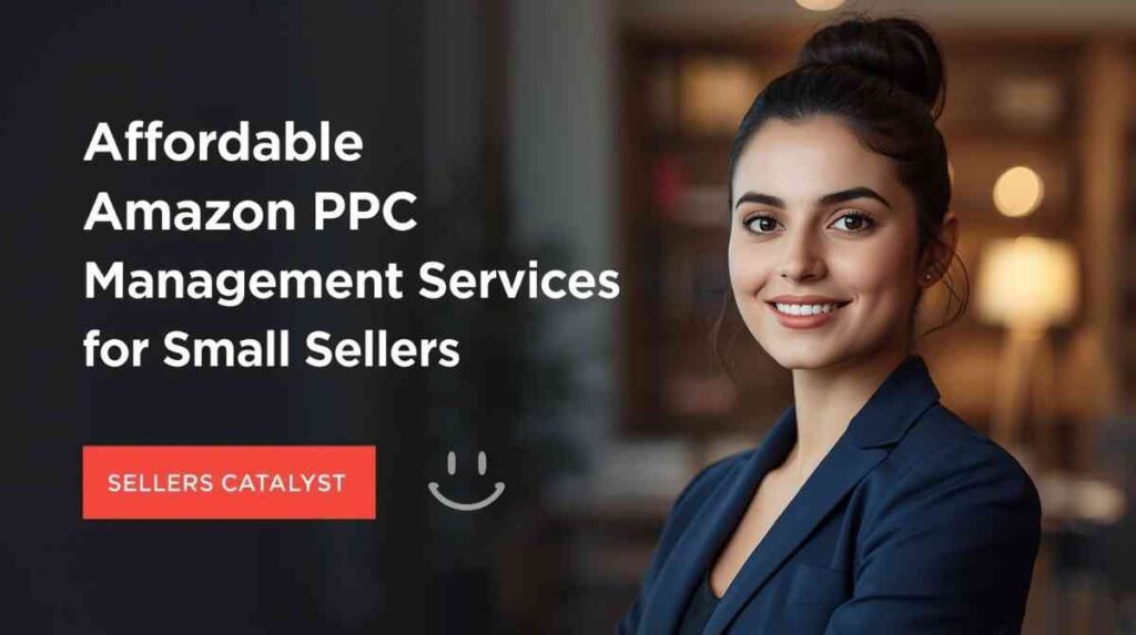 Affordable Amazon PPC Management Services for Small Sellers